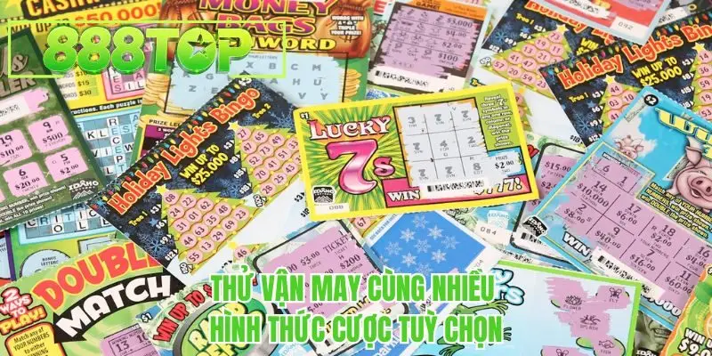 Thử vận may cùng nhiều hình thức cược tuỳ chọn