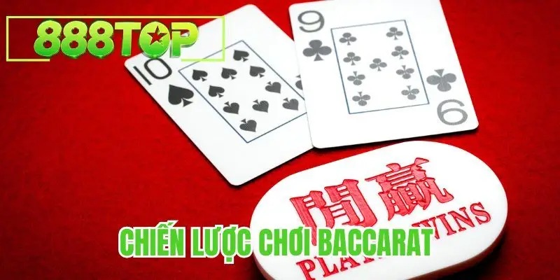 Chiến Lược Chơi Baccarat | Phương Pháp Win Tại 888TOP