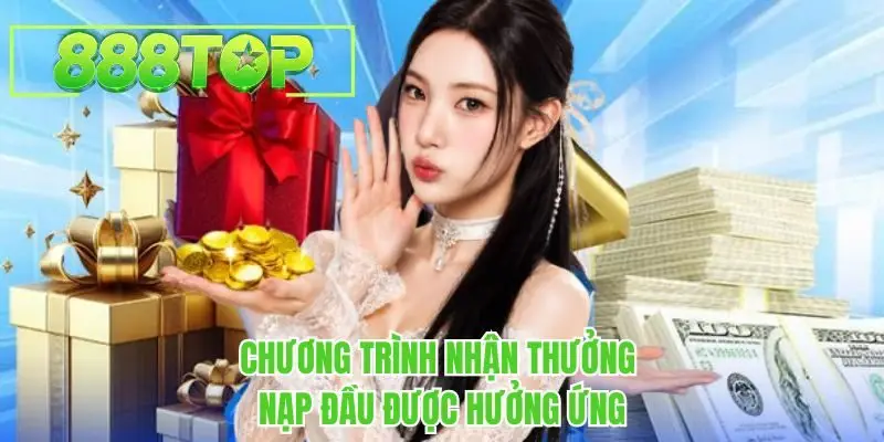 Chương trình nhận thưởng nạp đầu được hưởng ứng 