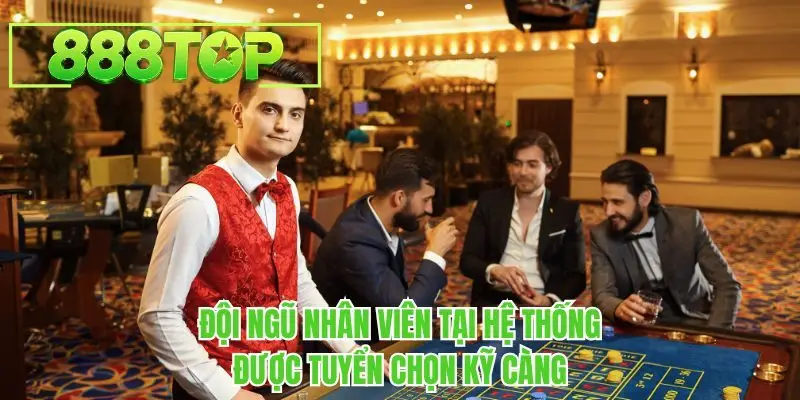 Đội ngũ nhân viên tại hệ thống được tuyển chọn kỹ càng