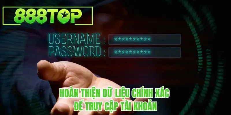 Hoàn thiện dữ liệu chính xác để truy cập tài khoản