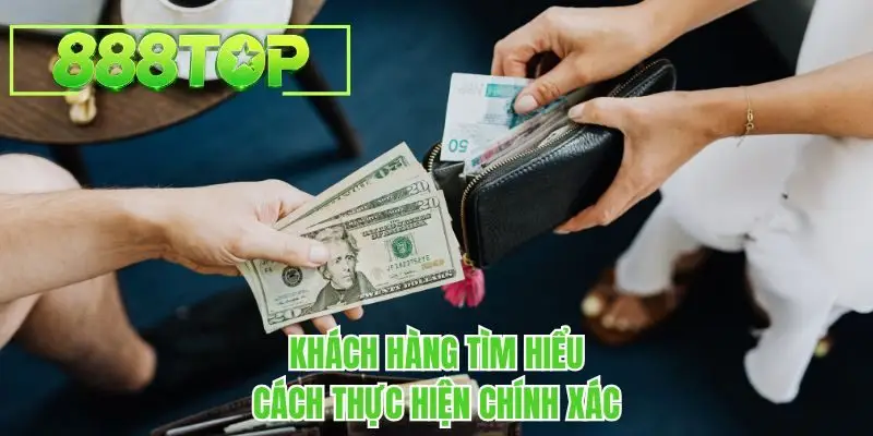 Khách hàng tìm hiểu cách thực hiện chính xác