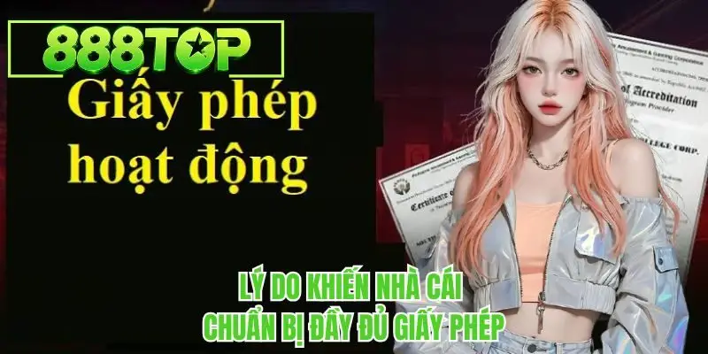 Lý do khiến nhà cái chuẩn bị đầy đủ giấy phép 