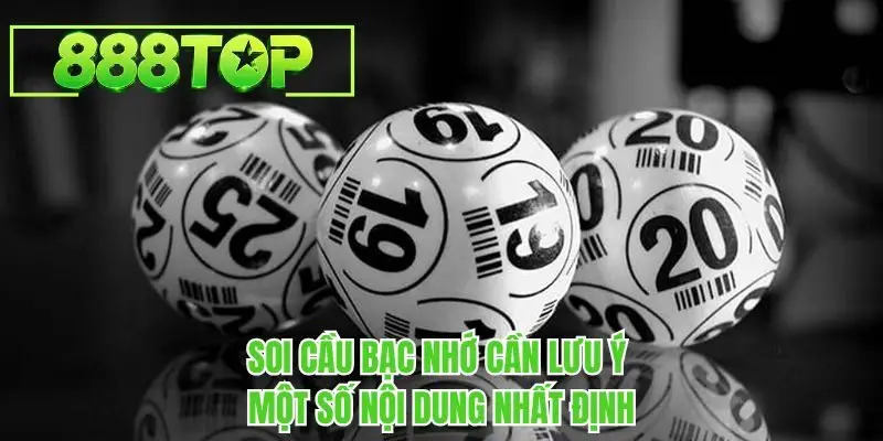 Soi cầu bạc nhớ cần lưu ý một số nội dung nhất định