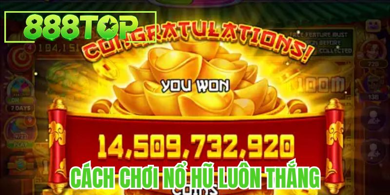 Cách chơi nổ hũ luôn thắng 888TOP
