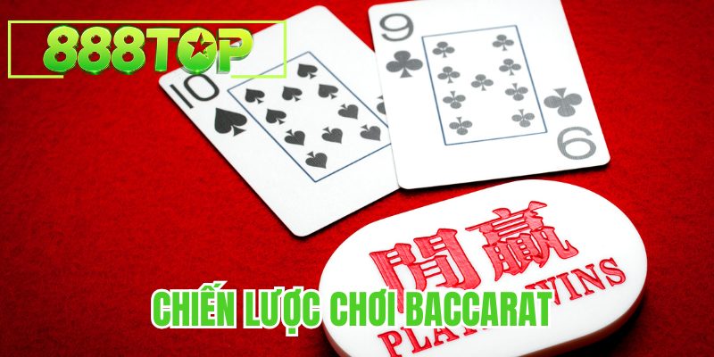 Chiến lược chơi Baccarat 888TOP