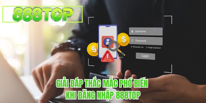 Đăng nhập 888TOP đòi hỏi một số yêu cầu nhất định