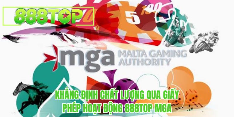 Khẳng định chất lượng qua giấy phép hoạt động 888TOP MGA