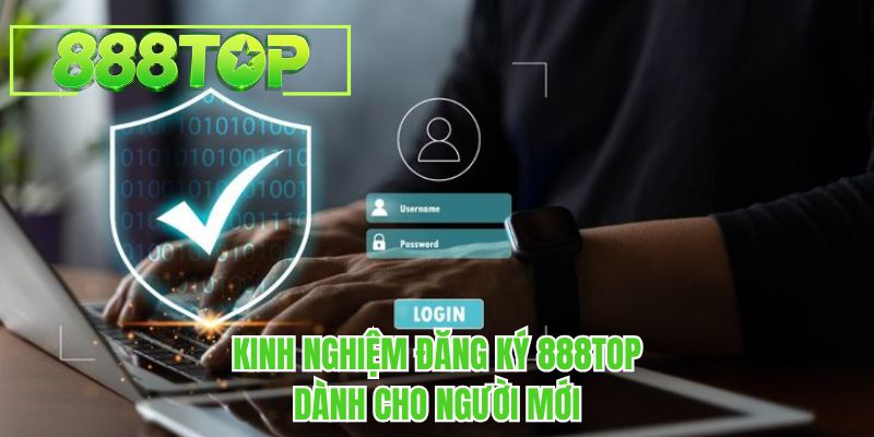 Đăng ký 888TOP an toàn với dữ liệu chính xác