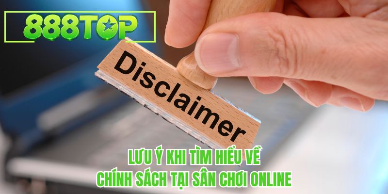 Lưu ý khi tìm hiểu về chính sách tại sân chơi online 888TOP