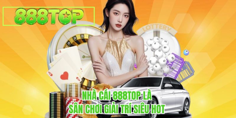 Nhà cái 888TOP là sân chơi giải trí siêu hot 