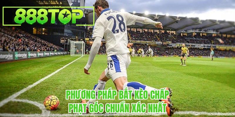 Phương pháp soi kèo phạt góc chuẩn xác nhất