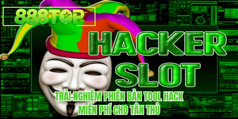 Trải nghiệm phiên bản tool nổ hũ 2026 hack miễn phí cho tân thủ