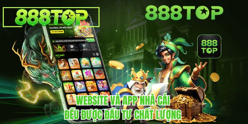 Website và app nhà cái 888TOP đều được đầu tư chất lượng 